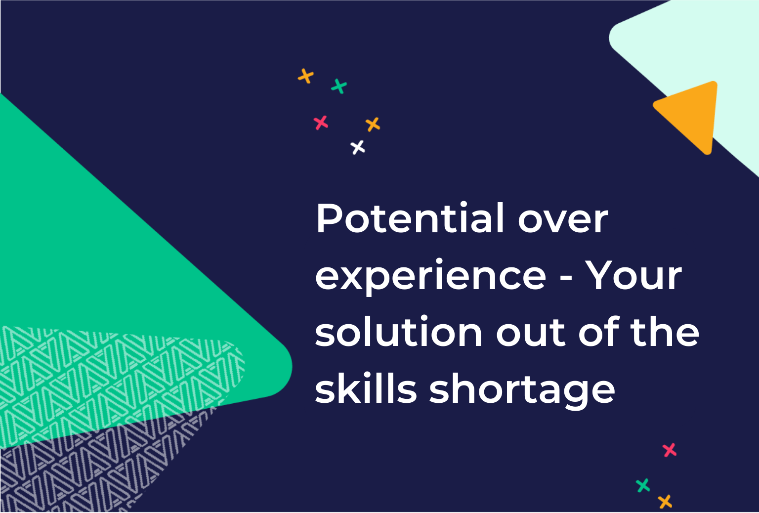 Potential over experience - your solution out of the skills shortage