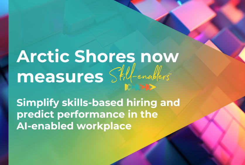 Arctic Shores launches major update, simplifying skills-based hiring and identifying high-potential candidates in the AI-enabled workplace