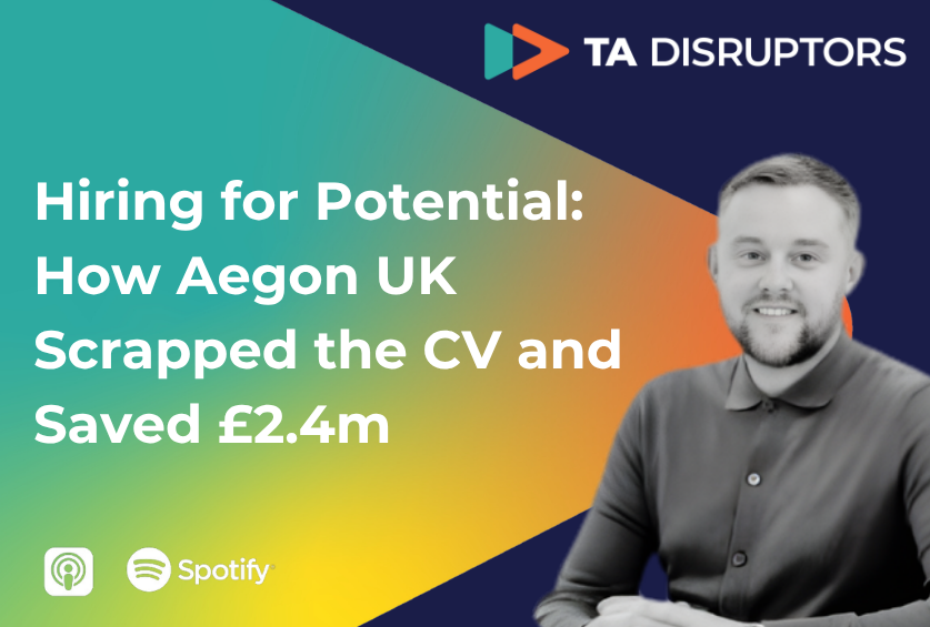 Hiring for Potential: How Aegon UK Scrapped the CV and Saved £2.4m