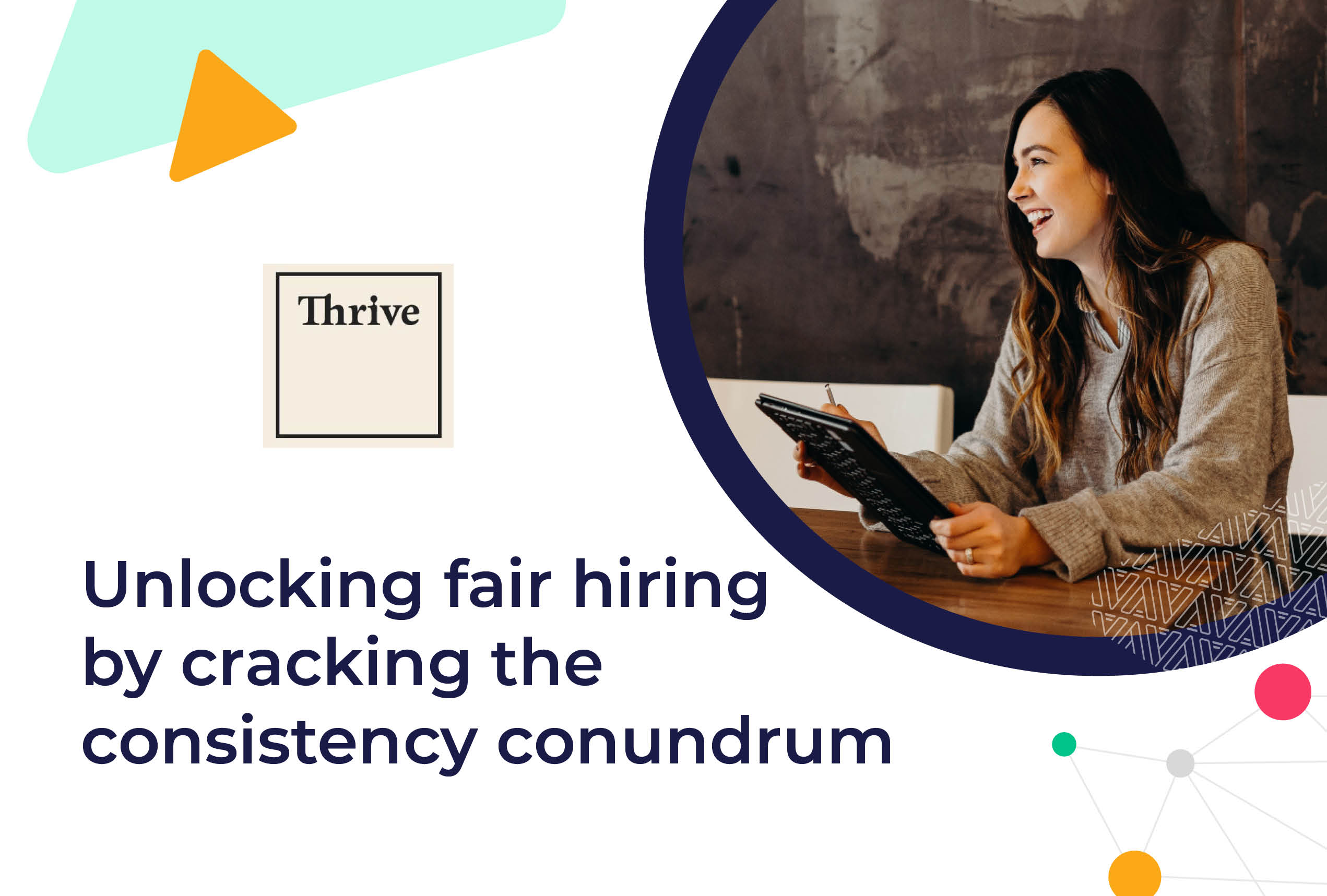 Thrive: Unlocking fair hiring by cracking the consistency conundrum