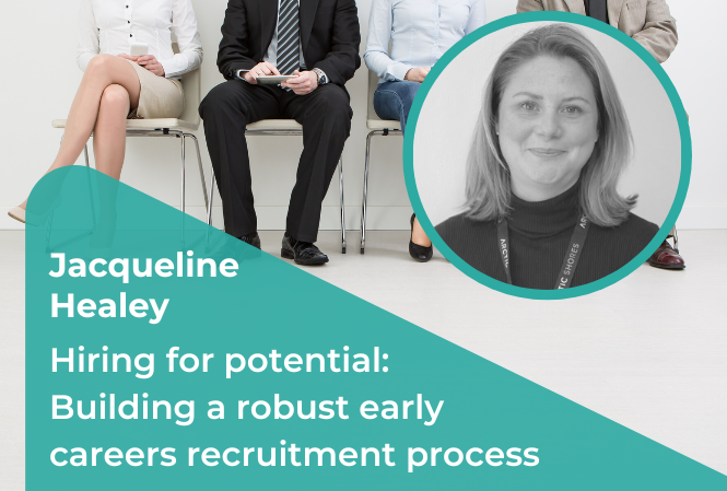 Hiring for potential: Building a robust early careers recruitment process