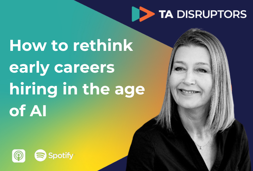 How to rethink early careers hiring in the age of AI | TA Disruptors with Sam Schlimper