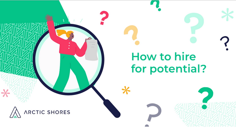 How to hire for potential: 7 burning questions answered