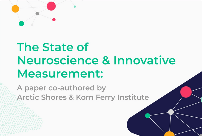 The State of Neuroscience & Innovative Measurement: A paper co-authored by Arctic Shores & Korn Ferry Institute