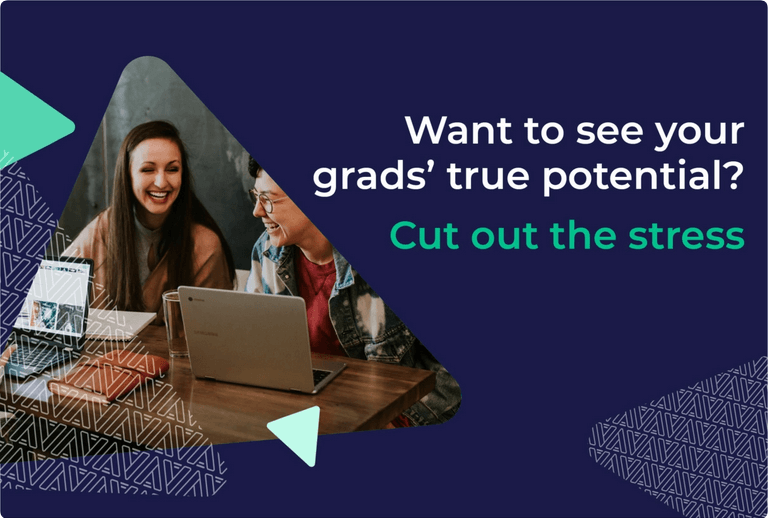 Want to see your grads' true potential? Cut out the stress