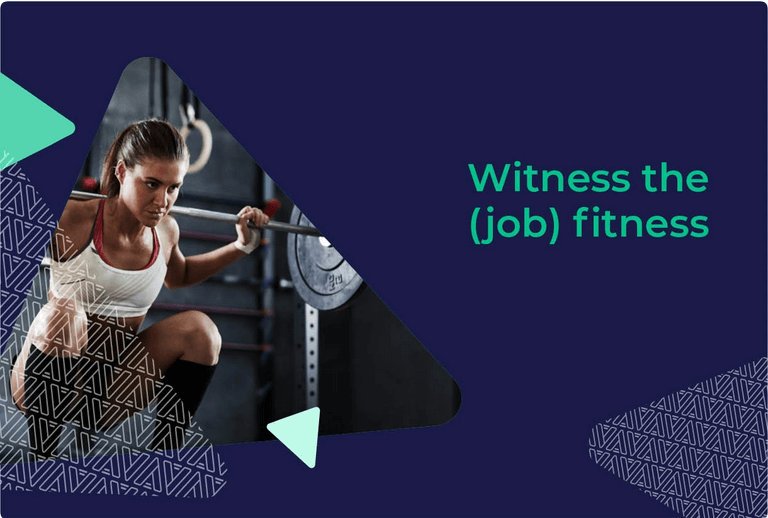 Witness the (job) fitness