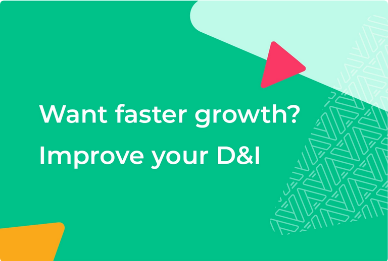 Want faster growth? Improve your D&I