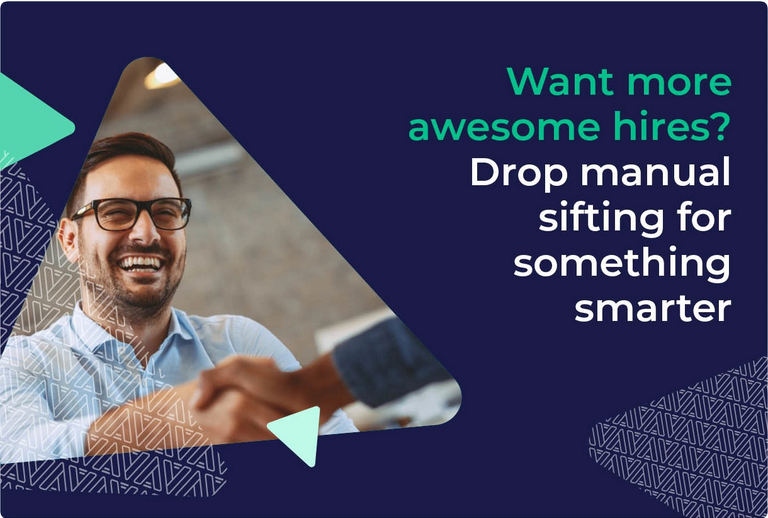 Want more awesome hires? Drop manual sifting for something smarter