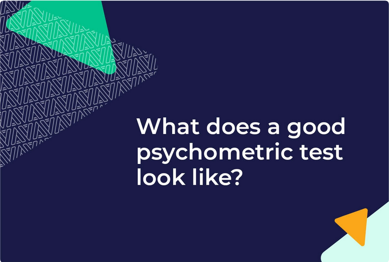 What does a good psychometric test look like?