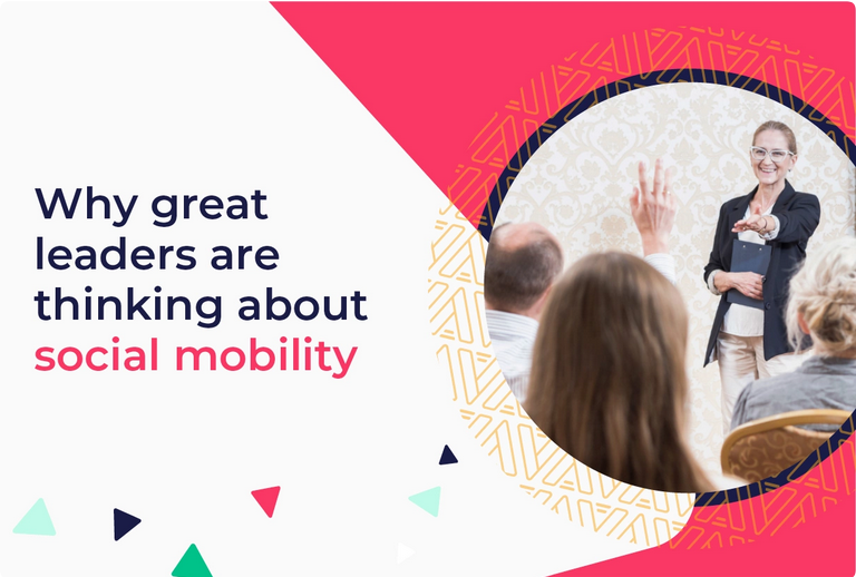 Why great leaders are thinking about social mobility